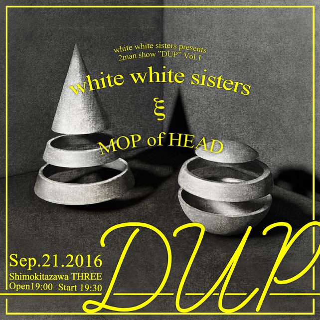 white white sisters presents 2man show「DUP」