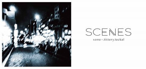 sone+JitteryJackal『SCENES』