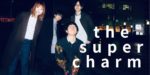 the super charm、新作EP『New Summer Orange』『TOP OF THE CITY』配信リリース。ポップでノスタルジーあふれるサウンドを展開