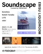FRIENDSHIP.『Soundscape』に、bonobos、Keishi Tanaka、LITE、odolが出演。11月22日に恵比寿LIQUIDROOMにて