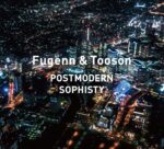 Fugenn & Tooson、5thフルアルバム『POSTMODERN SOPHISTY』12月15日に全国流通発売決定