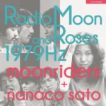 ムーンライダーズ＋佐藤奈々子による1979年の伝説のライブ音源『Radio Moon and Roses 1979Hz』8月3日発売決定