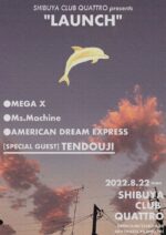 渋谷クアトロ主催『LAUNCH vol.3』にて、AMERICAN DREAM EXPRESS、Ms.Machine、MEGA Xの無料生配信決定。8月22日開催