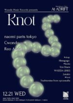 アンビエンスな音とカルチャーが交錯する「Knot」12月21日にADRIFTで開催。naomi paris tokyo、Cwondo、Reo Anzaiを迎えて