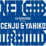 CENJU & YAHIKOとDJ Highschoolによる新作アルバム『Neighborhood』2023年1月11日発売決定